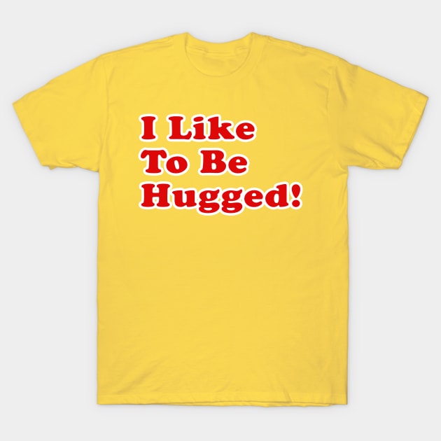 I Like To Be Hugged! - Good Guys - Child's Play - Chucky T-Shirt by Ryans_ArtPlace